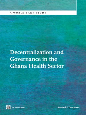 cover image of Decentralization and Governance in the Ghana Health Sector